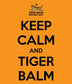 Keep Calm & Tiger Balm
